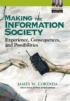 Hardcover Making the Information Society: Experience, Consequences, and Possibilities Book