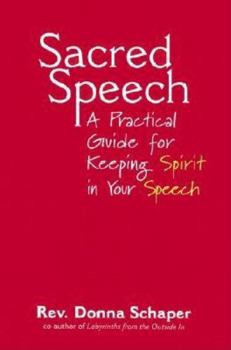 Hardcover Sacred Speech: A Practical Guide for Keeping Spirit in Your Speech Book