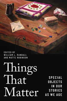 Paperback Things That Matter: Special Objects in Our Stories as We Age Book