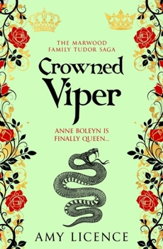 Crowned Viper: Anne Boleyn is finally queen... (The Marwood Family Tudor Saga) - Book #6 of the Marwood Family