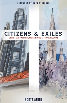 Paperback Citizens and Exiles: Christian Faithfulness in God's Two Kingdoms Book