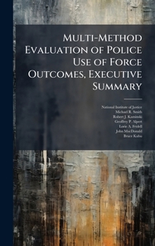 Hardcover Multi-Method Evaluation of Police Use of Force Outcomes, Executive Summary Book