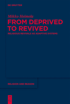 Hardcover From Deprived to Revived: Religious Revivals as Adaptive Systems Book
