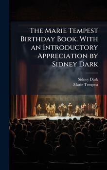 Hardcover The Marie Tempest Birthday Book. With an Introductory Appreciation by Sidney Dark Book