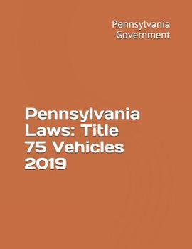 Paperback Pennsylvania Laws: Title 75 Vehicles 2019 Book
