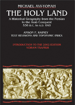 Hardcover The Holy Land: A Historical Geography from the Persian to the Arab Conquest Book