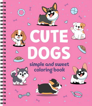 Simple and Sweet Coloring Book: Cute Dogs