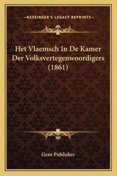 Paperback Het Vlaemsch In De Kamer Der Volksvertegenwoordigers (1861) [Dutch] Book