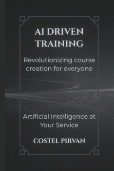 Paperback AI-Driven Training: Revolutionizing Course Creation for Everyone Book