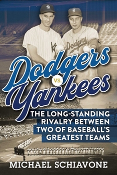 Hardcover Dodgers vs. Yankees: The Long-Standing Rivalry Between Two of Baseball's Greatest Teams Book