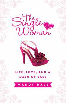 Hardcover The Single Woman: Life, Love, and a Dash of Sass Book