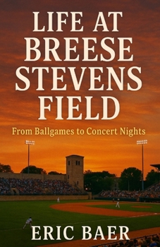 Paperback Life at Breese Stevens Field: From Ballgames To Concert Nights Book