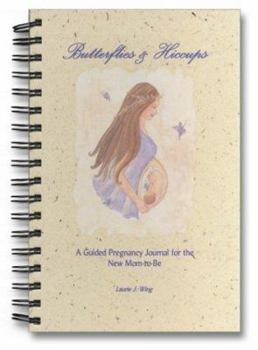 Spiral-bound Butterflies & Hiccups: A Guided Pregnancy Journal for the New Mom-To-Be Book