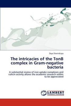 Paperback The Intricacies of the Tonb Complex in Gram-Negative Bacteria Book
