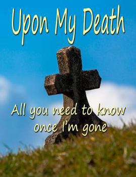 Paperback Upon My Death: All You Need to Know Once I'm Gone Book