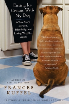 Paperback Eating Ice Cream with My Dog: A True Story of Food, Friendship, and Losing Weight...Again Book