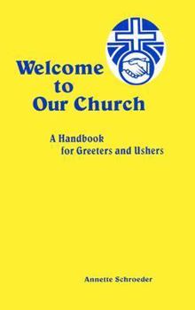 Paperback Welcome to Our Church: A Handbook For Greeters And Ushers Book