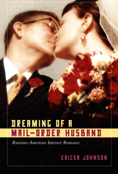 Paperback Dreaming of a Mail-Order Husband: Russian-American Internet Romance Book