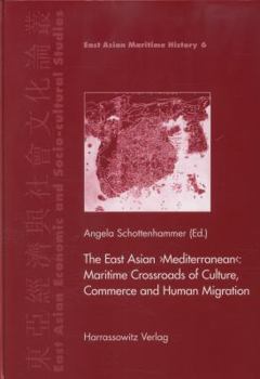 The East Asian Mediterranean: Maritime Crossroads of Culture, Commerce and Human Migration