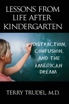Paperback Lessons from Life After Kindergarten: Distraction, Confusion, and the American Dream Book