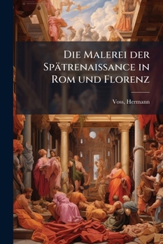 Paperback Die Malerei der Spätrenaissance in Rom und Florenz: 01 [German] Book