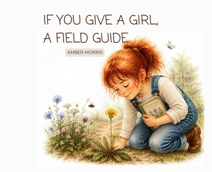 If You Give a Girl, A Field Guide