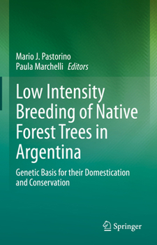 Hardcover Low Intensity Breeding of Native Forest Trees in Argentina: Genetic Basis for Their Domestication and Conservation Book