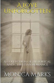 Paperback A Love Unforgotten: A Collection Of Historical and Christian Romance Book