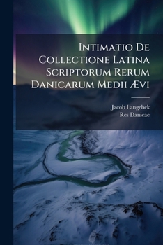 Paperback Intimatio de Collectione Latina Scriptorum Rerum Danicarum Medii Aevi... Book