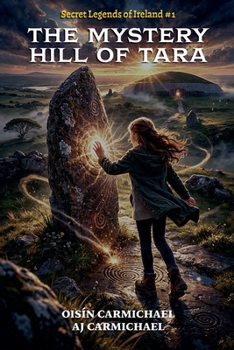 The Mystery Hill of Tara / An Cnoc Mistéireach Teamhair (Secret Legends of Ireland)