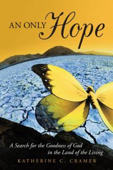 Hardcover An Only Hope: A Search for the Goodness of God in the Land of the Living Book