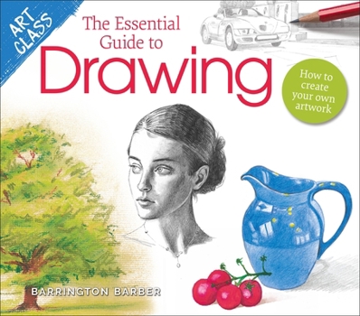 Paperback Art Class: The Essential Guide to Drawing: How to Create Your Own Artwork Book