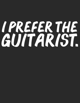 Paperback I prefer the Guitarist Guitar Tabs Tablature Guitar Player Notebook: Guitar Tabs musical notebook for composing your music Book