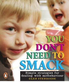 Paperback You Don't Need to Smack: Simple Strategies for Dealing with Misbehaviour Book