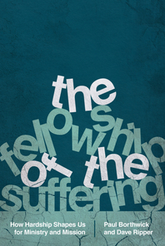 Paperback The Fellowship of the Suffering: How Hardship Shapes Us for Ministry and Mission Book
