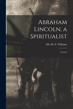 Paperback Abraham Lincoln, a Spiritualist: Lecture Book