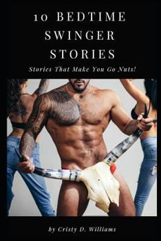 Paperback 10 Bedtime Swinger Stories: Stories That Make You Go Nuts! Book
