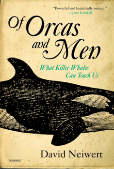 Paperback Of Orcas and Men: What Killer Whales Can Teach Us Book