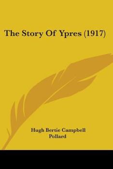 Paperback The Story Of Ypres (1917) Book