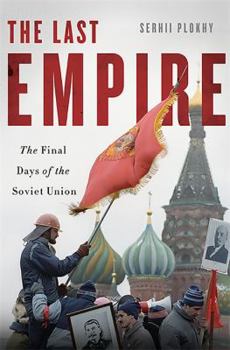 Hardcover The Last Empire: The Final Days of the Soviet Union Book