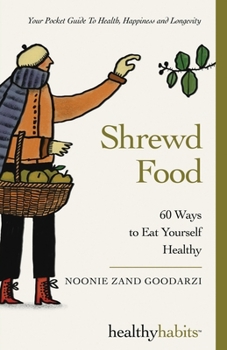 Shrewd Food: 60 Ways To Eat Yourself Healthy (Healthy Habits)