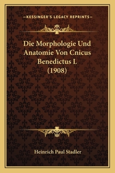 Paperback Die Morphologie Und Anatomie Von Cnicus Benedictus L (1908) [German] Book