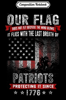 Composition Notebook: Our Flag Does Not Fly Military Veteran American Flag  Journal/Notebook Blank Lined Ruled 6x9 100 Pages