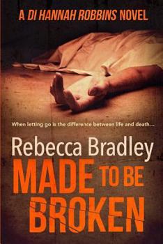 Made To Be Broken - Book #2 of the D.I. Hannah Robbins