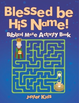 Paperback Blessed be His Name! Biblical Maze Activity Book