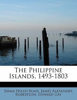 Paperback The Philippine Islands, 1493-1803 Book