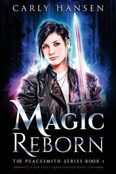 Magic Reborn: The Peacesmith Series, Book 1: A New Adult Urban Fantasy Novel - Book #1 of the Peacesmith