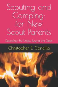 Paperback Scouting and Camping: For the New Scout Parent: Decoding the Lingo, Buying the Gear Book
