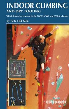 Paperback Indoor Climbing and Dry Tooling: With Information Relevant to the Nicas, Cwa and Cwla Schemes Book