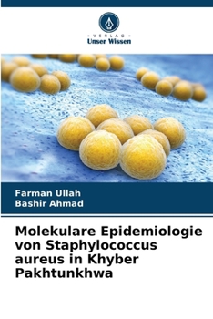 Paperback Molekulare Epidemiologie von Staphylococcus aureus in Khyber Pakhtunkhwa (German Edition) [German] Book